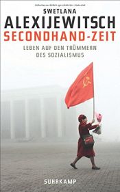 book cover of Secondhand-Zeit: Leben auf den Trümmern des Sozialismus by Svetlana Alexievich