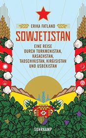 book cover of Sowjetistan: Eine Reise durch Turkmenistan, Kasachstan, Tadschikistan, Kirgisistan und Usbekistan (suhrkamp taschenbuch) by Erika Fatland