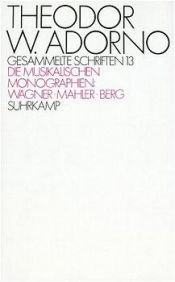 book cover of Gesammelte Schriften Bd. 13: Die musikalischen Monographien by Theodor W. Adorno
