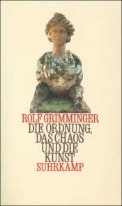book cover of Die Ordnung, das Chaos und die Kunst : für eine neue Dialektik der Aufklärung by Rolf Grimminger