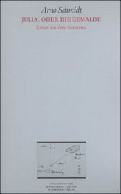 book cover of Julia, oder die Gemälde. Scenen aus dem Novecento by Arno Schmidt
