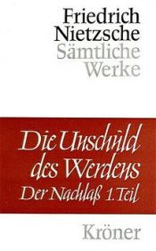 book cover of Die Unschuld des Werdens, 2 Bde., Bd.1 by Фридрих Ницше