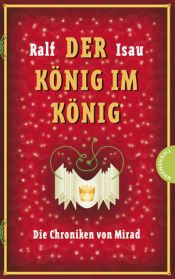 book cover of Die Chroniken von Mirad 2: Der König im König by Ralf Isau