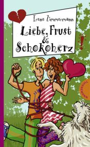 book cover of Liebe, Frust & Schokoherz (Freche Mädchen - freche Bücher) by Irene Zimmermann