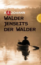 book cover of Wälder jenseits der Wälder. Bericht aus der Frühe Kanadas by A. E. Johann