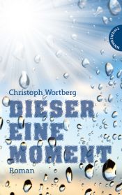 book cover of Dieser eine Moment by Christoph Wortberg