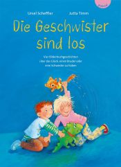 book cover of Die Geschwister sind los: 4 Bilderbuchgeschichten über das Glück, einen Bruder oder eine Schwester zu haben by Ursel Scheffler