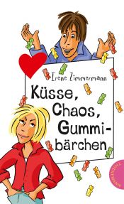 book cover of Küsse, Chaos, Gummibärchen by Irene Zimmermann