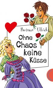 book cover of Ohne Chaos keine Küsse, aus der Reihe Freche Mädchen - freche Bücher by Hortense Ullrich