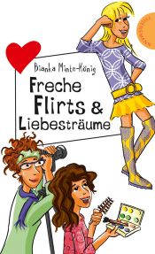 book cover of Freche Flirts & Liebesträume by Bianka Minte-König