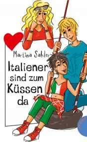 book cover of Italiener sind zum Küssen da, aus der Reihe Freche Mädchen - freche Bücher by Martina Sahler