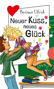 book cover of Neuer Kuss, neues Glück aus der Reihe"Freche Mädchen - freche Bücher" by Hortense Ullrich