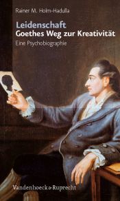 book cover of Leidenschaft: Goethes Weg zur Kreativität: Eine Psychobiographie by Rainer Matthias Holm-Hadulla