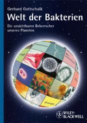 book cover of Welt der Bakterien: Die unsichtbaren Beherrscher unseres Planeten by Gerhard Gottschalk