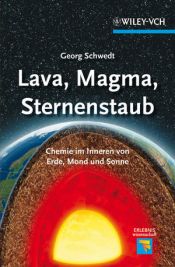 book cover of Lava, Magma, Sternenstaub: Chemie im Inneren von Erde, Mond und Sonne: Chemie vom Erdinneren bis ins Universum (Erlebnis Wissenschaft) by Georg Schwedt