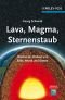 Lava, Magma, Sternenstaub: Chemie im Inneren von Erde, Mond und Sonne: Chemie vom Erdinneren bis ins Universum (Erlebnis Wissenschaft)