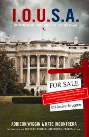 book cover of I.O.U.S.A.: ... und vergib uns unsere Schuld(en): Eine Nation, voller Schulden, in Angst by Addison Wiggin