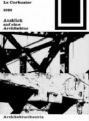 book cover of Bauwelt-Fundamente, Bd.002: Ausblick auf eine Architektur, 1922 by Le Corbusier