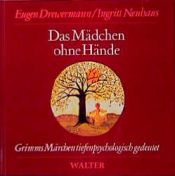 book cover of Das Mädchen ohne Hände: Märchen Nr. 31 aus d. Grimmschen Sammlung by Eugen Drewermann