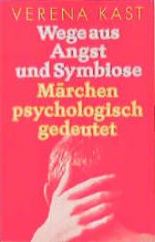 book cover of Wege aus Angst und Symbiose : Märchen psychologisch gedeutet by Verena Kast
