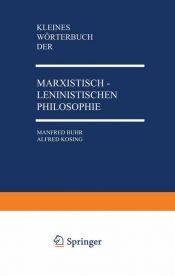 book cover of Kleines Wörterbuch der marxistisch-leninistischen Philosophie by Manfred Buhr