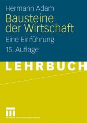 book cover of Bausteine der Wirtschaft: Eine Einführung by Hermann Adam