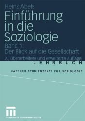 book cover of Einführung in die Soziologie 01: Der Blick auf die Gesellschaft by Heinz Abels