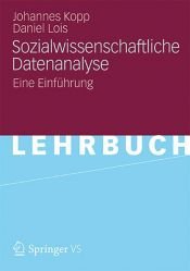 book cover of Sozialwissenschaftliche Datenanalyse : Eine Einführung by Daniel Lois|Johannes Kopp