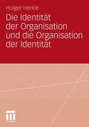 book cover of Die Identität der Organisation und die Organisation der Identität by Holger Herkle
