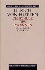 book cover of Die Schule des Tyrannen. Lateinische Schriften by Ulrich von Hutten