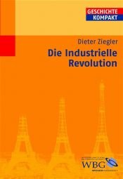 book cover of Die Industrielle Revolution by Dieter Ziegler