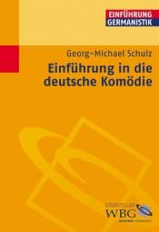 book cover of Einführung in die deutsche Komödie (Einführung Germanistik) by Georg-Michael Schulz