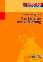 book cover of Das Zeitalter der Aufklärung (Kontroversen um die Geschichte) by Angela Borgstedt