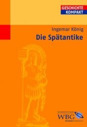 book cover of Die Spätantike by Ingemar König