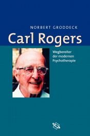 book cover of Carl Rogers: Wegbereiter der modernen Psychotherapie by Norbert Groddeck
