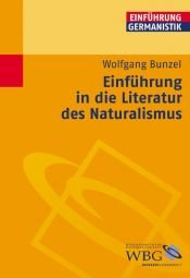 book cover of Einführung in die Literatur des Naturalismus by Wolfgang Bunzel