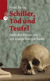 book cover of Schiller, Tod und Teufel. Rede des Herrn von G. vor einem Totenschädel by Peter Braun