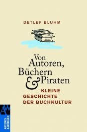 book cover of Von Autoren, Büchern und Piraten: kleine Geschichte der Buchkultur by Detlef Bluhm