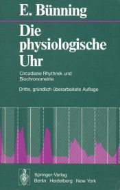 book cover of Die physiologische Uhr: Circadiane Rhythmik und Biochronometrie by E. Bünning