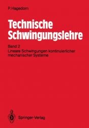 book cover of Technische Schwingungslehre II. Lineare Schwingungen kontinuierlicher mechanischer Systeme by Peter Hagedorn