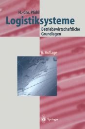 book cover of Logistiksysteme. Betriebswirtschaftliche Grundlagen (Logistik in Industrie, Handel und Dienstleistungen) by Hans-Christian Pfohl