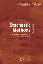 book cover of Stochastic Methods: A Handbook for the Natural and Social Sciences (Springer Series in Synergetics) by Crispin Gardiner
