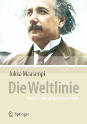 book cover of Die Weltlinie : Albert Einstein und die moderne Physik by J. Maalampi