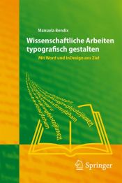 book cover of Wissenschaftliche Arbeiten typografisch gestalten: Mit Word und InDesign ans Ziel by Manuela Bendix