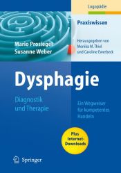 book cover of Dysphagie: Diagnostik und Therapie - Ein Wegweiser für kompetentes Handeln (Praxiswissen Logopadie) by Mario Prosiegel|Susanne Weber