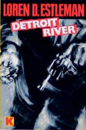 book cover of Detroit River (8850 240). Detektivroman. by Loren D. Estleman