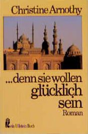 book cover of ...denn sie wollen glücklich sein by Christine Arnothy