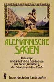book cover of Alemannische Sagen. Heimelige und unheimliche Geschichten aus Baden, Vorarlberg, der Schweiz und dem Elsaß. by Ulf Diederichs