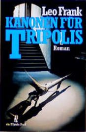 book cover of Kanonen für Tripolis by Leo Frank