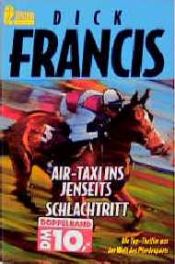 book cover of Air-Taxi ins Jenseits : zwei Romane ; [die Top-Thriller aus der Welt des Pferdesports] by Dick Francis
